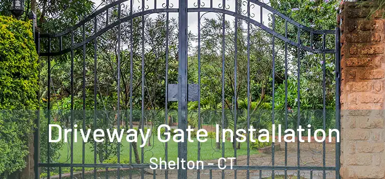 Driveway Gate Installation Shelton - CT
