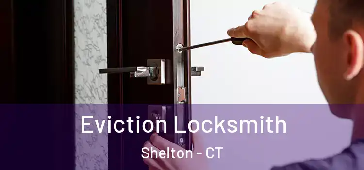  Eviction Locksmith Shelton - CT