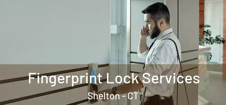  Fingerprint Lock Services Shelton - CT