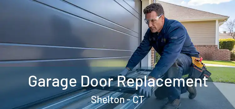  Garage Door Replacement Shelton - CT