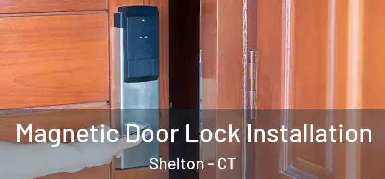  Magnetic Door Lock Installation Shelton - CT