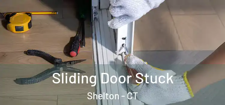  Sliding Door Stuck Shelton - CT
